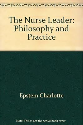 The Nurse Leader: Philosophy and Practice