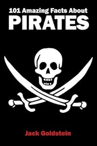101 Amazing Facts about Pirates