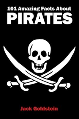 101 Amazing Facts about Pirates