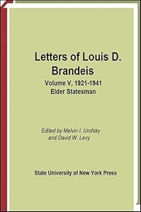 Letters of Louis D. Brandeis, Vol. 5: 1921-1941- Elder Statesman by Louis D. Brandeis
