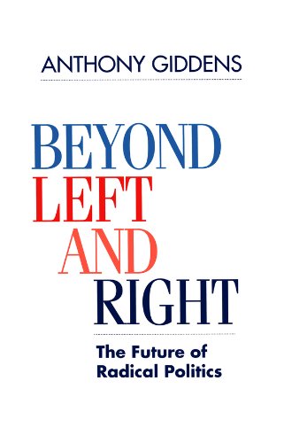 Beyond Left and Right: The Future of Radical Politics by Anthony Giddens