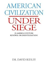 American Civilization Under Siege by David Ridley