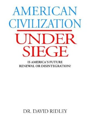 American Civilization Under Siege by David Ridley