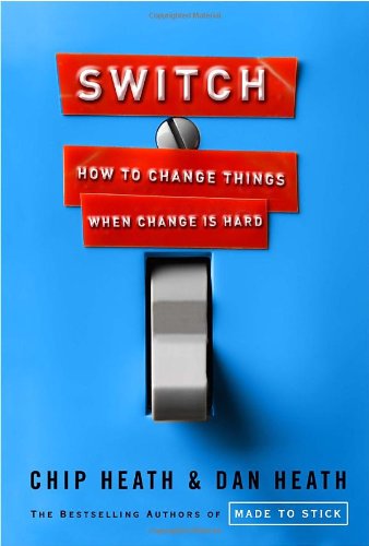 Switch: How to Change Things When Change Is Hard by Chip Heath
