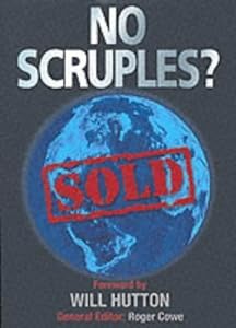 No Scruples?: Managing to Be Responsible in a Turbulent World by Roger Cowe