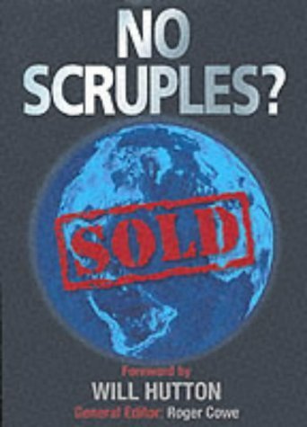 No Scruples?: Managing to Be Responsible in a Turbulent World by Roger Cowe