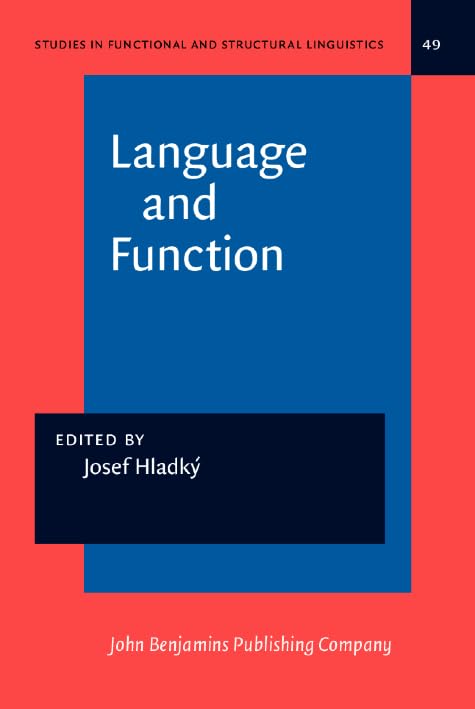 Language and Function (Studies in Functional and Structural Linguistics) by Josef Hladk&yacute;