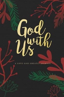 God With Us: A Love God Greatly Advent Study Journal