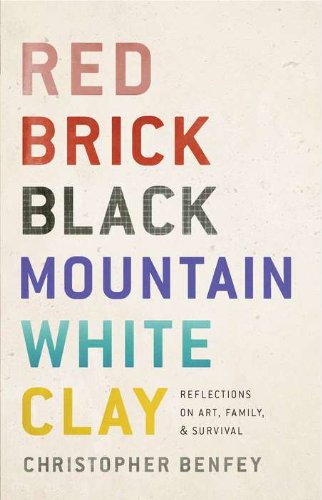 Red Brick, Black Mountain, White Clay: Reflections on Art, Family, and Survival by Christopher Benfey