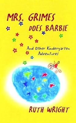 Mrs. Grimes Does Barbie and Other Kindergarten Adventures