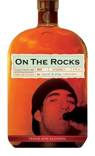 On the Rocks: Teens and Alcohol by David Aretha
