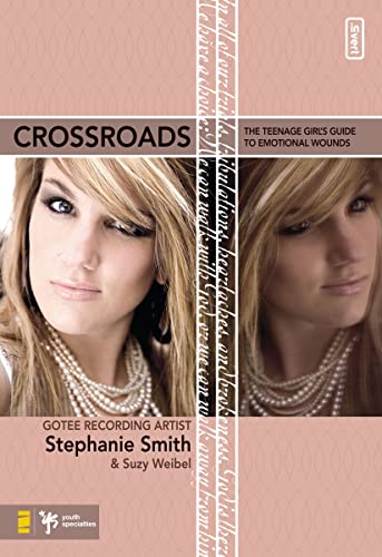 Crossroads: The Teenage Girl's Guide to Emotional Wounds (invert Book 54) by Stephanie Smith