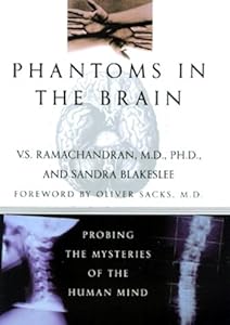 Phantoms in the Brain: Probing the Mysteries of the Human Mind