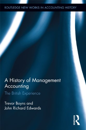 A History of Management Accounting: The British Experience (Routledge New Works in Accounting History) by Richard Edwards