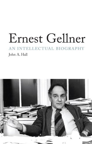 Ernest Gellner: An Intellectual Biography by John A. Hall