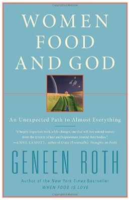 Women Food and God: An Unexpected Path to Almost Everything