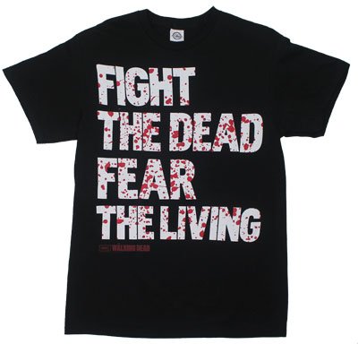 Fight The Dead Fear The Living - Walking Dead T-shirt