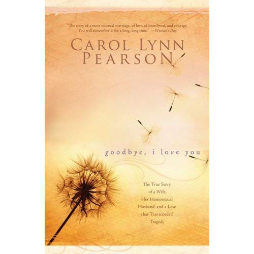 Goodbye, I Love You by Carol Lynn Pearson