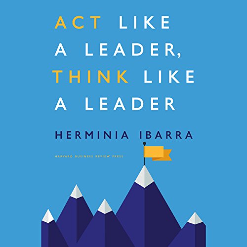 Act Like a Leader, Think Like a Leader