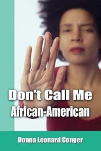 Don't Call Me African-American by Donna Leonard Conge