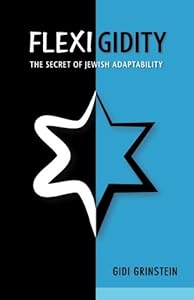 Flexigidity: The Secret of Jewish Adaptability by Gidi (Gideon)  Grinstein