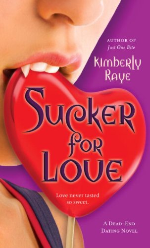 Sucker for Love: A Dead-End Dating Novel (Dead-End Dating Novels) by Kimberly Raye