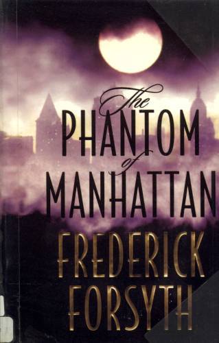The Phantom of Manhattan by Frederick Forsyth