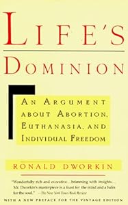 Life's Dominion: An Argument About Abortion, Euthanasia, and Individual Freedom (Vintage)