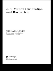 Mill on Civilization and Barbarism