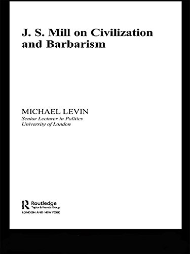 Mill on Civilization and Barbarism by Michael Levin