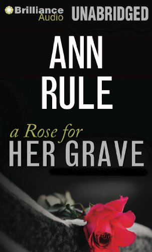 A Rose for Her Grave: And Other True Cases (Ann Rule's Crime Files) by Ann Rule