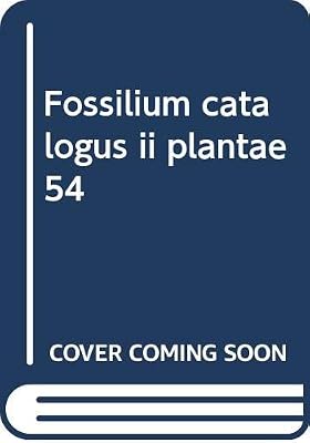 Fossilium catalogus ii plantae 54