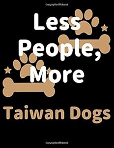 Less People, More Taiwan Dogs: Keep Track of Your Pet's Daily Activities, Food Diet, Medical History, Vaccinations, and Vet Visits. Make a List of ... your Pet Sitter and Observations for your Vet