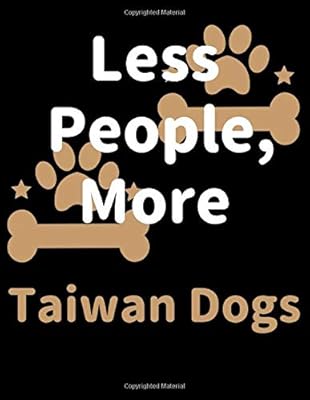 Less People, More Taiwan Dogs: Keep Track of Your Pet's Daily Activities, Food Diet, Medical History, Vaccinations, and Vet Visits. Make a List of ... your Pet Sitter and Observations for your Vet
