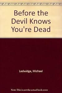 Before the Devil Knows You're Dead by Michael Ledwidge