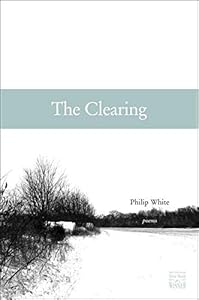 The Clearing (Walt McDonald First-Book Series in Poetry) by Philip White