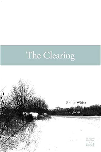 The Clearing (Walt McDonald First-Book Series in Poetry) by Philip White