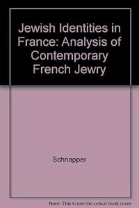 Jewish Identities in France: An Analysis of Contemporary French Jewry
