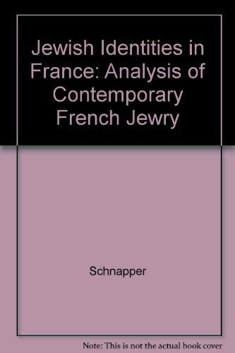 Jewish Identities in France: An Analysis of Contemporary French Jewry by Dominique Schnapper