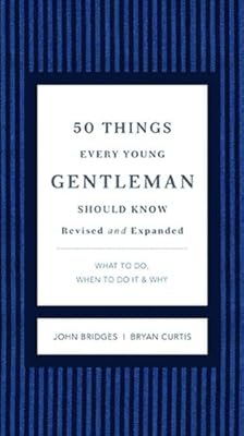 50 Things Every Young Gentleman Should Know Revised &amp; Upated: What to Do, When to Do It, &amp; Why