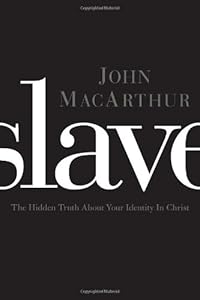 Slave: The Hidden Truth About Your Identity in Christ