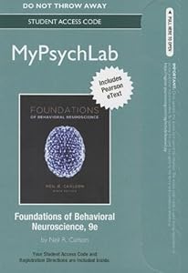 Foundations of Behavioral Neuroscience MyPsychLab Access Code: Includes Pearson Etext by Neil Carlson