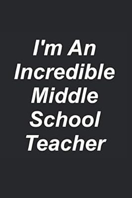 I'm An Incredible Middle School Teacher: Great Teachers Are Worth Their Weight In Gold!