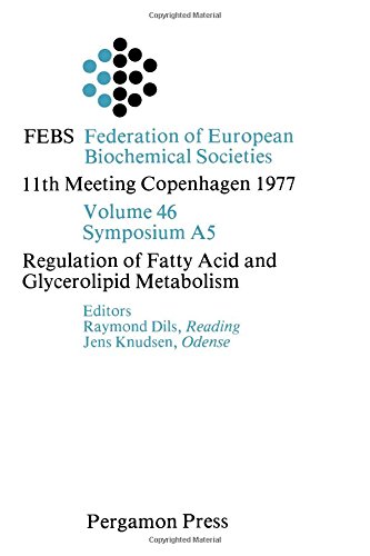 Regulation of fatty acid and glycerolipid metabolism (Proceedings of the 11th FEBS meeting) by Federation of European Biochemical Societies