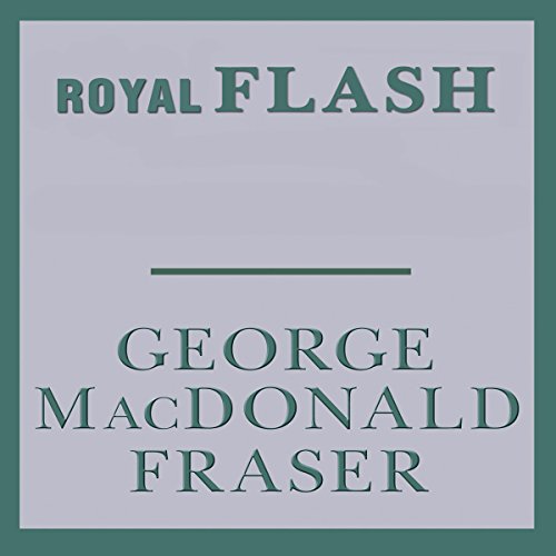 Royal Flash: Flashman, Book 2 by George MacDonald Fraser
