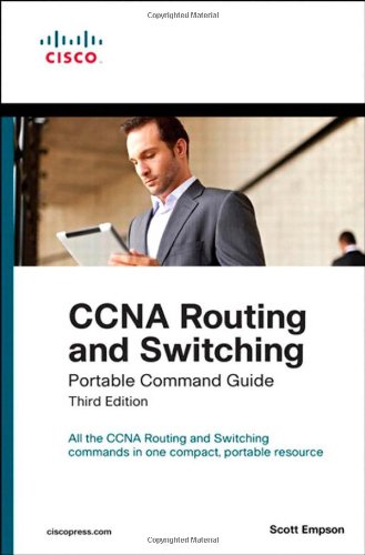 CCNA Routing and Switching Portable Command Guide (3rd Edition) by Scott Empson