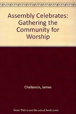 The Assembly Celebrates: Gathering the Community for Worship