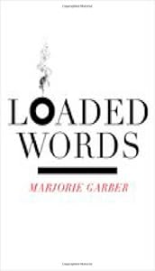 Loaded Words by Marjorie Garber