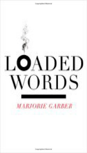 Loaded Words by Marjorie Garber