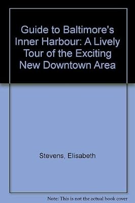 Elisabeth Stevens' Guide to Baltimore's Inner Harbor